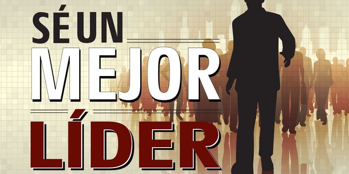 Especial: Sé un mejor líder