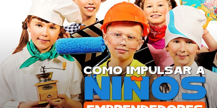 Cómo impulsar a niños emprendedores