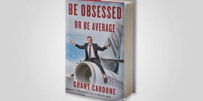 Grant Cardone's New Book Teaches How to Harness Obession to Achieve Big Success