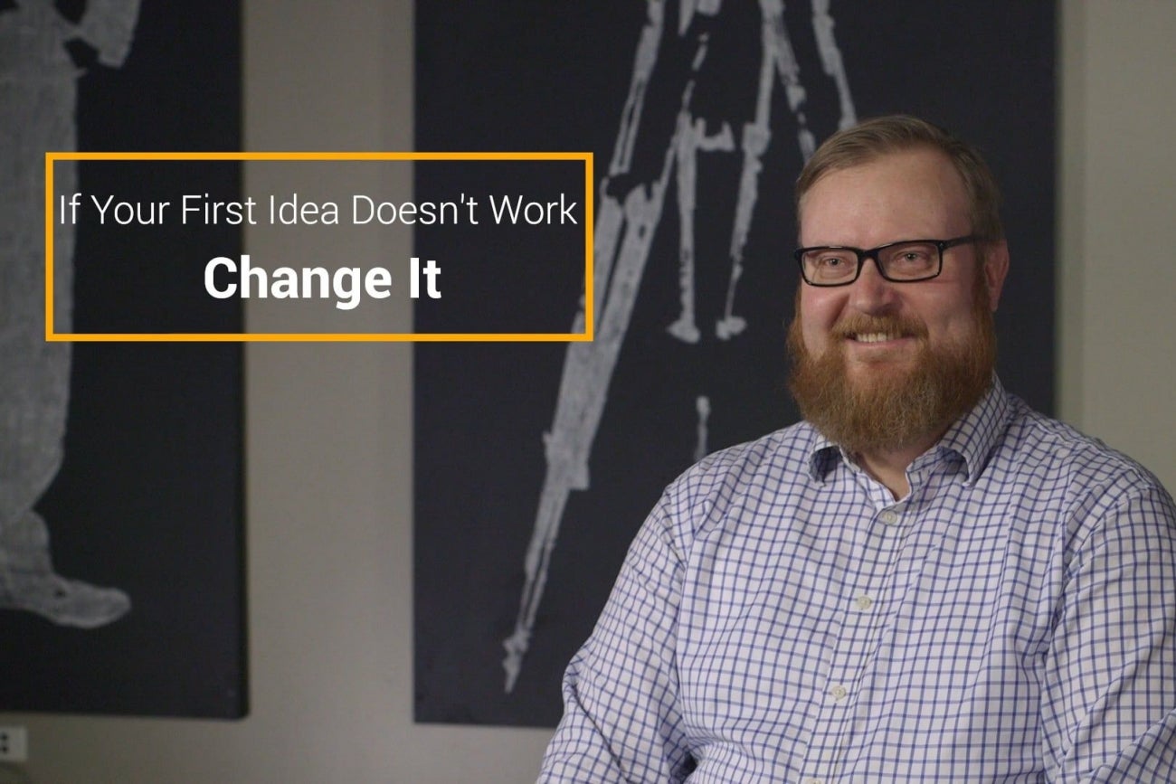 If Your First Idea Doesn't, Work Change It