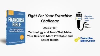 Fight for Your Franchise Challenge, Week 10: Technology Tools That Make Your Company More Profitable and Easier to Run