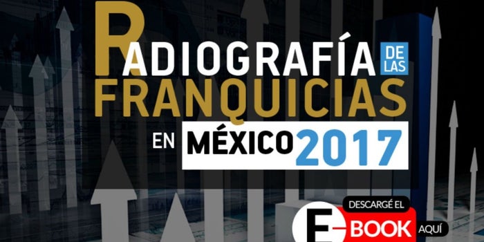 Radiografía de las franquicias en México en 2017