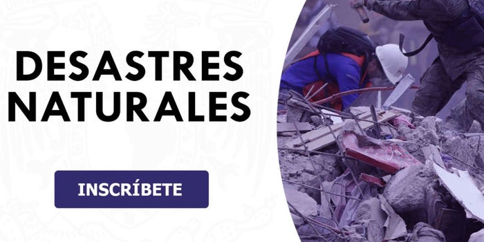 La UNAM anuncia curso virtual y gratuito sobre desastres naturales