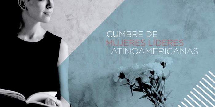 Asiste a la Cumbre de Mujeres Líderes Latinoamericanas y atrévete a pisar más fuerte en los negocios