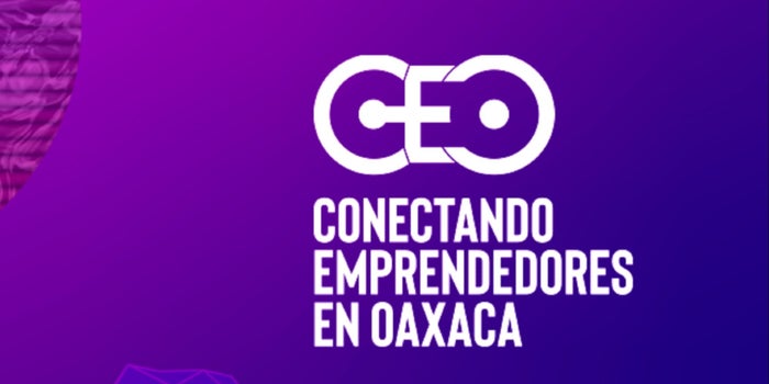¡Idea, explora y abre tu negocio! Asiste a Conectando Emprendedores en Oaxaca y atrévete a revolucionar el mundo