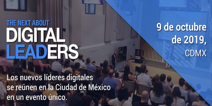 ¿Quieres ser un líder que destaque con las nuevas tecnologías? ¡Asiste gratis a 'The Next About Digital Leaders'!