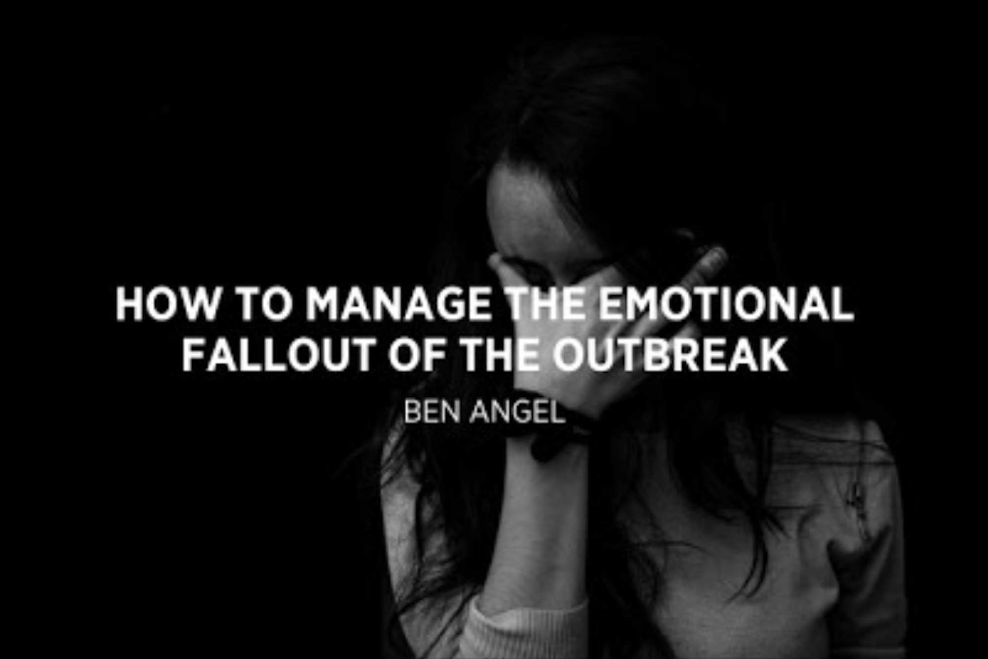 How to Manage the Emotional Fallout of the Outbreak