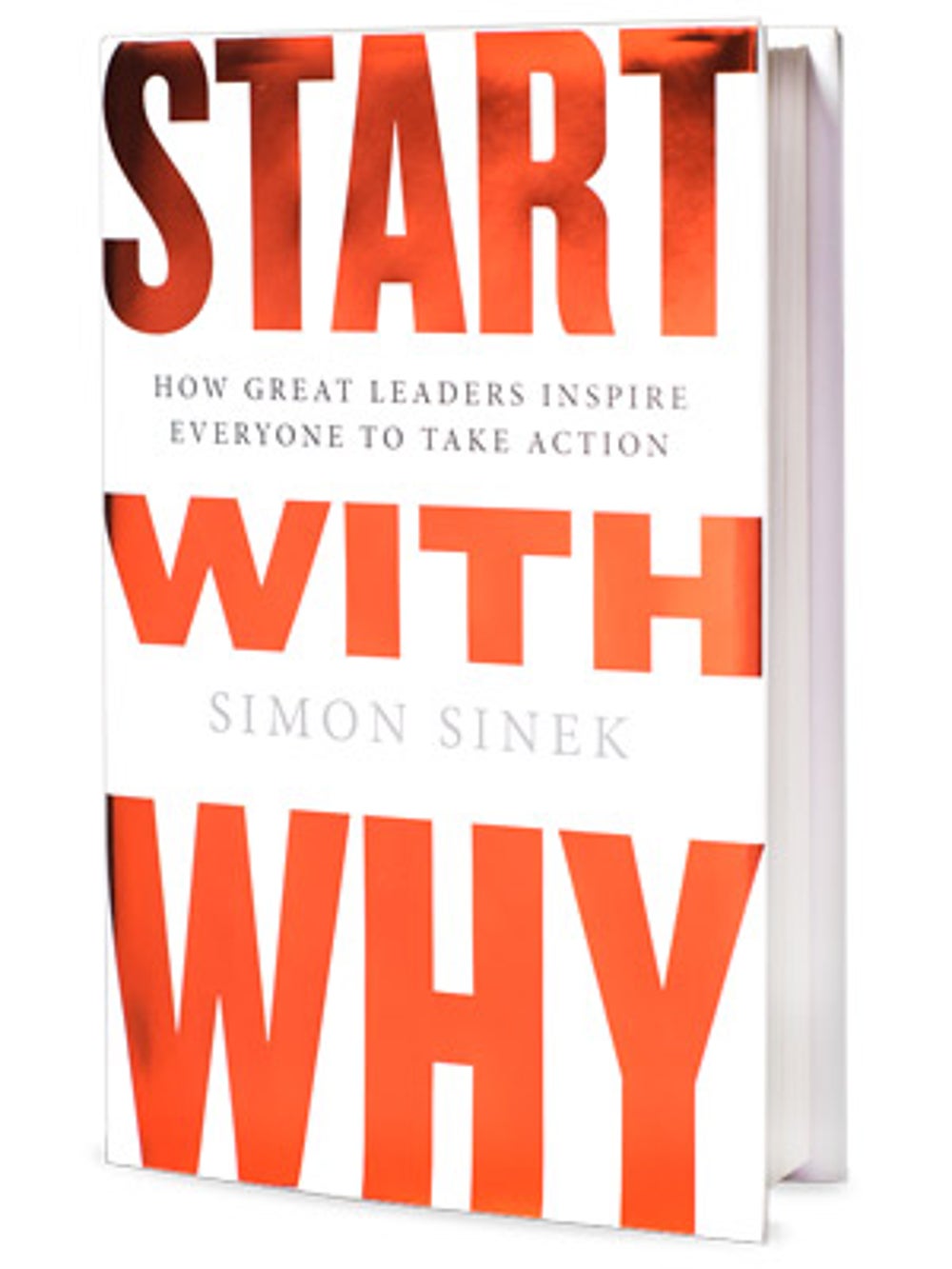 Start with Why: How Great Leaders Inspire Everyone to Take Action by Simon Sinek