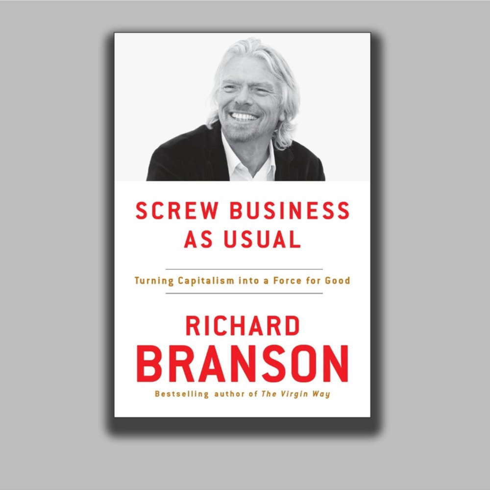 'Screw Business As Usual: Turning Capitalism into a Force for Good'