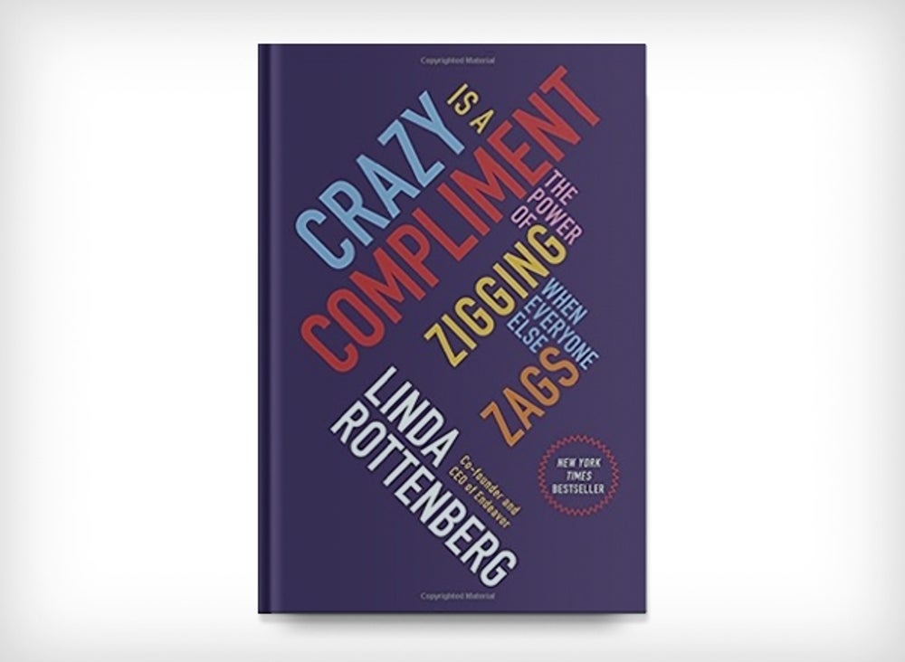 3. Crazy Is a Compliment: The Power of Zigging When Everyone Else Zags