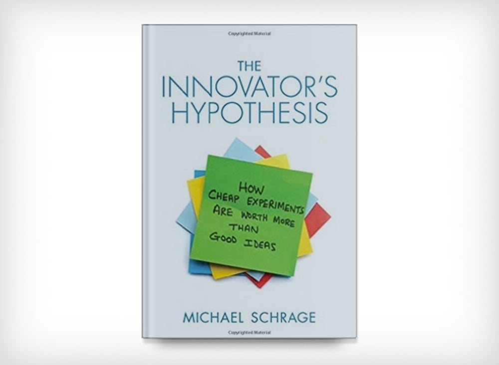 9. The Innovator's Hypothesis: How Cheap Experiments Are Worth More Than Good Ideas