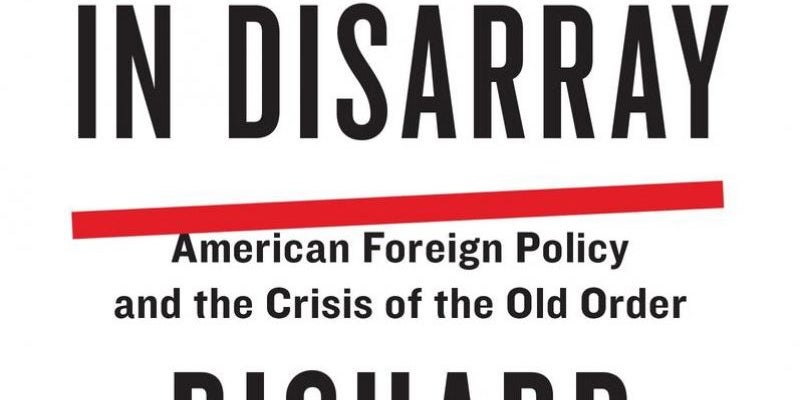 A World in Disarray: American Foreign Policy and the Crisis of the Old Order by Richard Haass