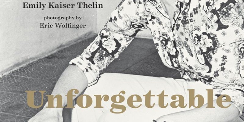 Unforgettable: The Bold Flavors of Paula Wolfert's Renegade Life by Emily Kaiser Thelin