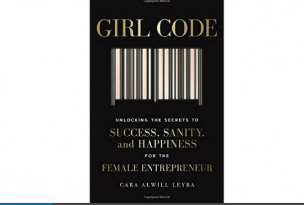 Girl Code: Unlocking the Secrets to Success, Sanity and Happiness for the Female Entrepreneur