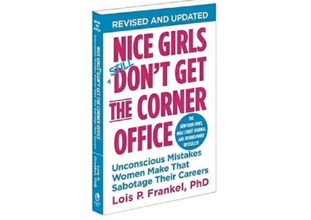 Nice Girls Don’t Get the Corner Office: Unconscious Mistakes Women Make That Sabotage Their Careers