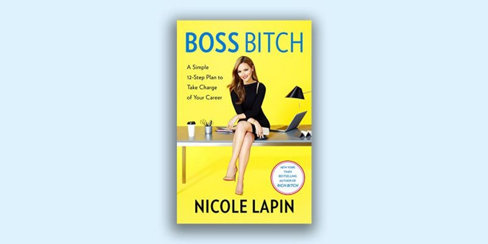 Boss Bitch: A Simple 12-Step Plan to Take Charge of Your Career