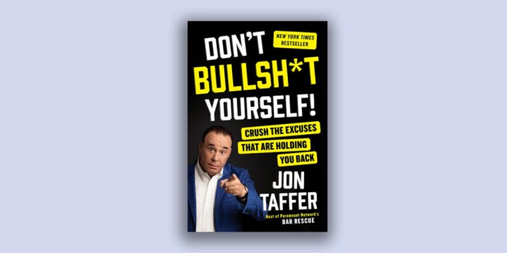 Don't Bullsh*t Yourself!: Crush the Excuses That Are Holding You Back