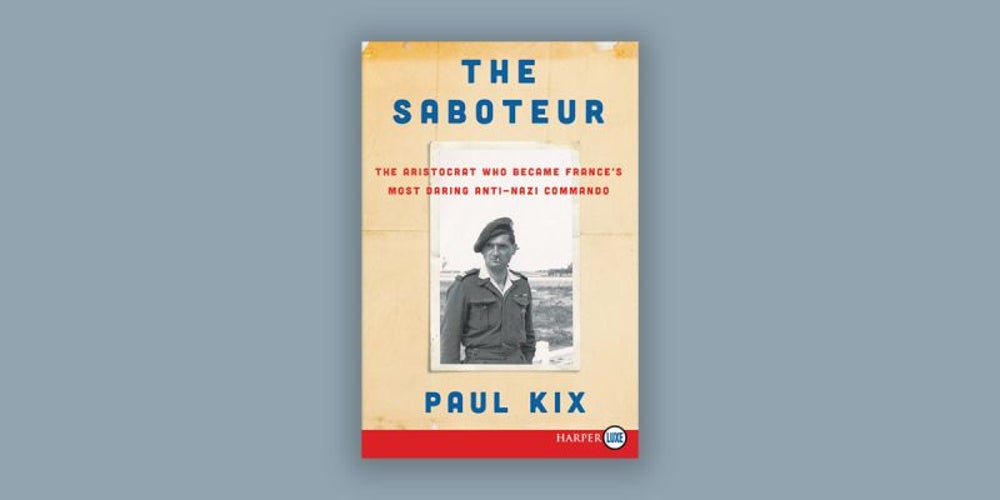 The Saboteur: The Aristocrat Who Became France's Most Daring Anti-Nazi Commando