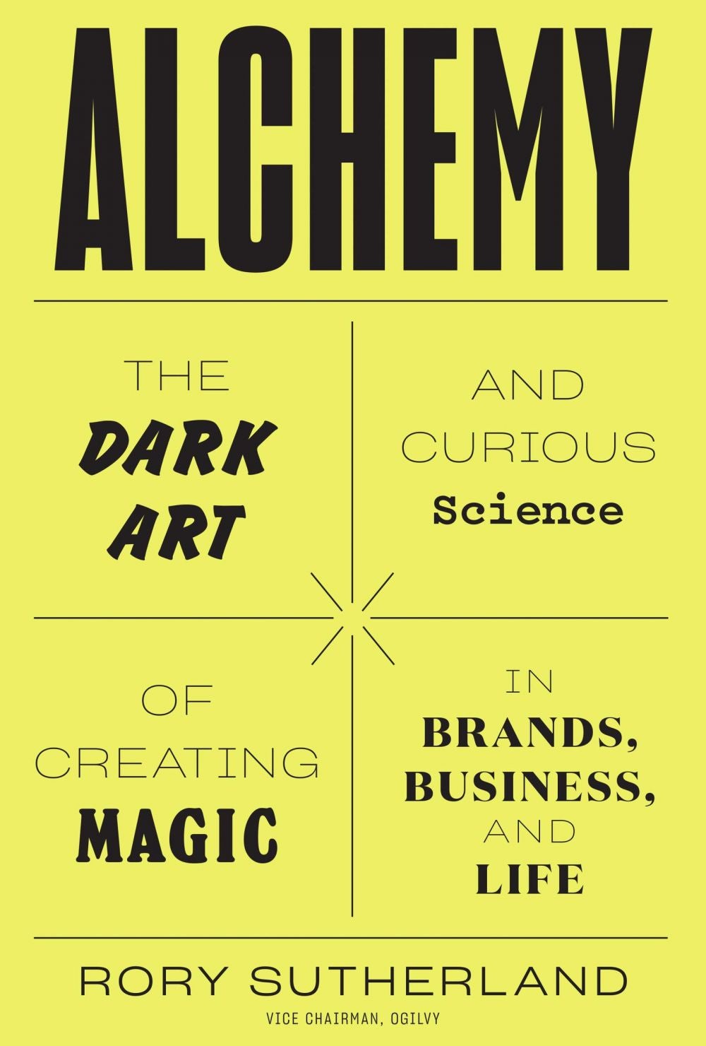 'Alchemy: The Dark Art and Curious Science of Creating Magic in Brands, Business, and Life' by Rory Sutherland