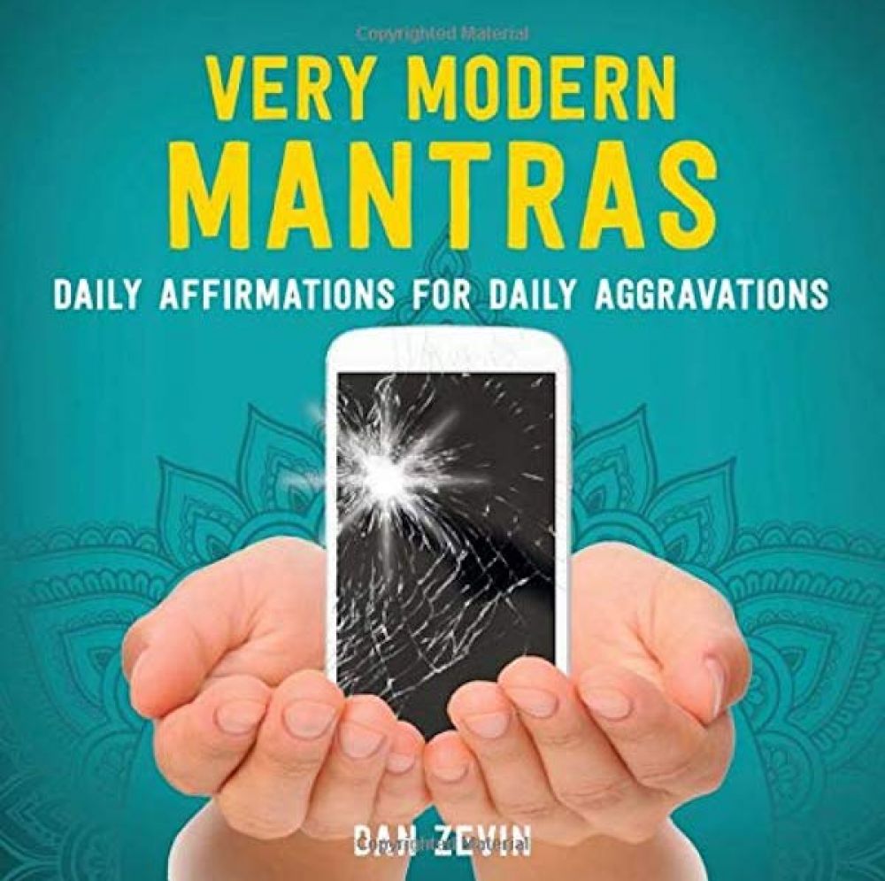 'Very Modern Mantras: Daily Affirmations for Daily Aggravations' by Dan Zevin