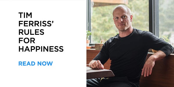 Tim Ferriss Rules For Happiness - Read More