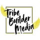 Tribe Builder Media